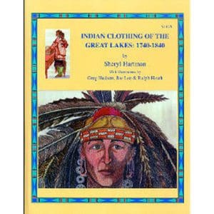Indian Clothing of the Great Lakes: 1740-1840 - 20% Off!