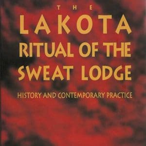 Lakota Ritual of the Sweat Lodge