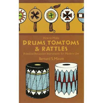 How to Make Drums, Tomtoms and Rattles