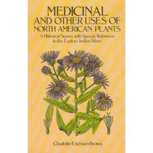 Medicinal and Other Uses of North American Plants
