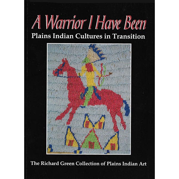A Warrior I Have Been: Plains Indian Cultures in Transition